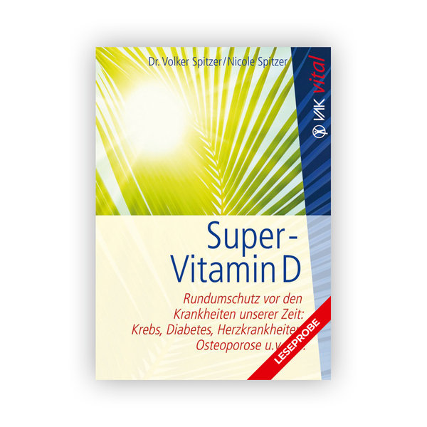 Zur Leseprobe «Super-Vitamin D» von Dr. Volker Spitzer und Nicole Spitzer